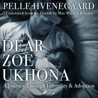 Download Dear Zoe Ukhona: a Journey through Infertility and Adoption by Pelle Hvenegaard, Zindzi Mandela