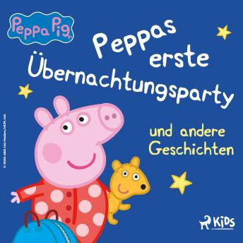 [German] - Peppa Wutz – Peppas erste Übernachtungsparty und andere Geschichten