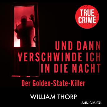 [German] - Und dann verschwinde ich in die Nacht: Der Golden-State-Killer