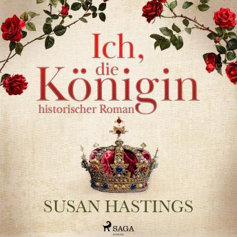 [German] - Ich, die Königin - historischer Roman: historischer Roman