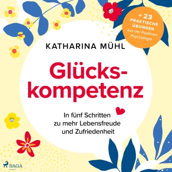 [German] - Glückskompetenz: In fünf Schritten zu mehr Lebensfreude und Zufriedenheit