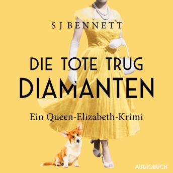[German] - Die Tote trug Diamanten: Ein Queen-Elizabeth-Krimi