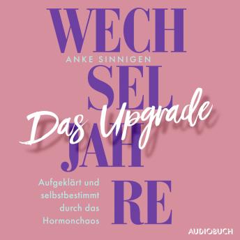 [German] - Wechseljahre. Das Upgrade: Aufgeklärt und selbstbestimmt durch das Hormonchaos