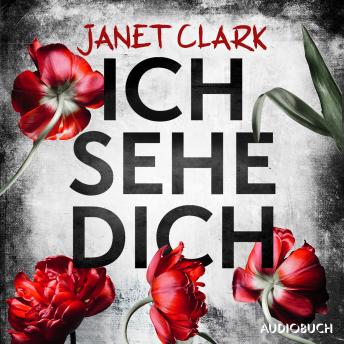 [German] - Ich sehe dich: Thriller – Wenn der Mensch, den du liebst, zu deinem schlimmsten Albtraum wird