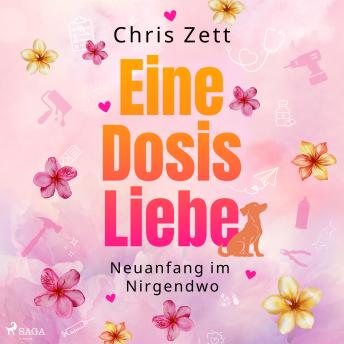 [German] - Eine Dosis Liebe: Neuanfang im Nirgendwo