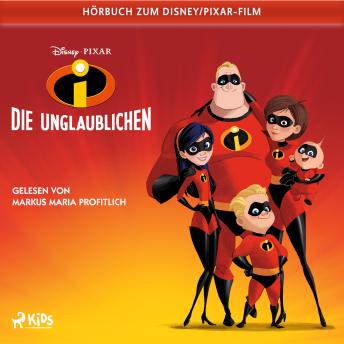 [German] - Die Unglaublichen: Das Original Hörbuch zum Disney Pixar Film