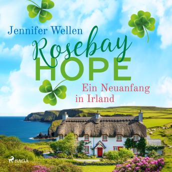 [German] - Rosebay Hope - Ein Neuanfang in Irland: Eine verträumte Kleinstadt am Meer und eine irische Landklinik voller Herz und Gefühl 