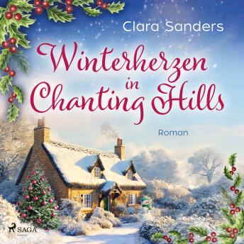 [German] - Winterherzen in Chanting Hills: Single Mum trifft auf Schreiner mit Herz in diesem wunderbar warmherzigen Weihnachtsliebesroman