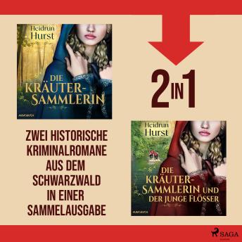 [German] - Die Kräutersammlerin & Die Kräutersammlerin und der junge Flößer: Zwei Historische Kriminalromane aus dem Schwarzwald in einer Sammelausgabe