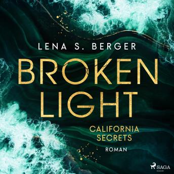 [German] - Broken Light - California Secrets: Roman | Romantic Suspence von TikTokerin Lena S. Berger