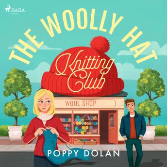 Woolly Hat Knitting Club: An uplifting cosy romance about knitting and second chances - Poppy Dolan Woolly Hat Knitting Club: An uplifting cosy romance about knitting and second chances - Poppy Dolan