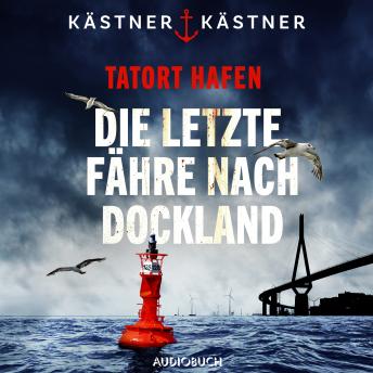 Tatort Hafen - Die letzte Fähre nach Dockland: Kriminalroman - Andreas Kästner Tatort Hafen - Die letzte Fähre nach Dockland: Kriminalroman - Andreas Kästner