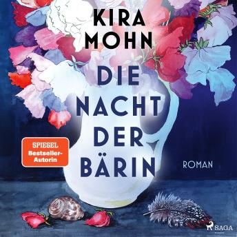 [German] - Die Nacht der Bärin: Roman | SPIEGEL-Bestsellerautorin Kira Mohn von einer neuen Seite | Aufarbeitung der Vergangenheit u