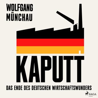 [German] - Kaputt: Das Ende des deutschen Wirtschaftswunders