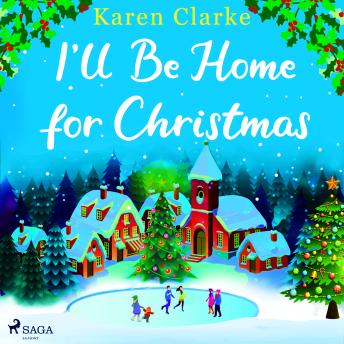 I'll Be Home for Christmas: A cosy, uplifting festive Christmas romance: A heartwarming, feel good romantic comedy