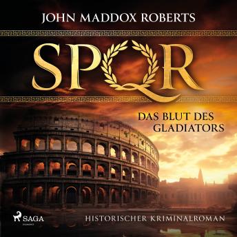 [German] - SPQR: Das Blut des Gladiators: Historischer Kriminalroman – SPQR I | Die Kultreihe im alten Rom endlich neu erhältlich!