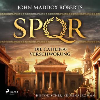 [German] - SPQR: Die Catilina-Verschwörung: Historischer Kriminalroman – SPQR II | Mitreißende politische Spannung im alten Rom