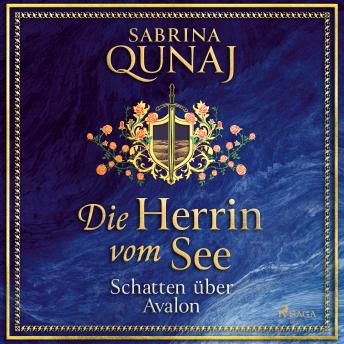 [German] - Die Herrin vom See – Schatten über Avalon: Historischer Roman
