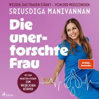 [German] - Die unerforschte Frau: Was Medizin und Gesellschaft verschweigen wollen - und Frauen nie erzählt wurde