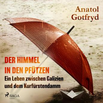 [German] - Der Himmel in den Pfützen - Ein Leben zwischen Galizien und dem Kurfürstendamm