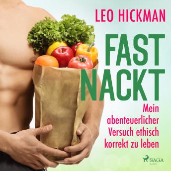 [German] - Fast nackt - Mein abenteuerlicher Versuch, ethisch korrekt zu leben