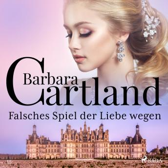 [German] - Falsches Spiel der Liebe wegen (Die zeitlose Romansammlung von Barbara Cartland 15)