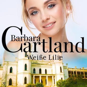 [German] - Weiße Lilie (Die zeitlose Romansammlung von Barbara Cartland 17)