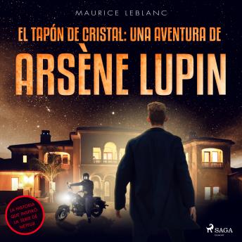 El tapón de cristal: una aventura de Arsène Lupin, Audio book by Maurice Leblanc