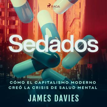 [Spanish] - Sedados: Cómo el capitalismo moderno creó la crisis de salud mental