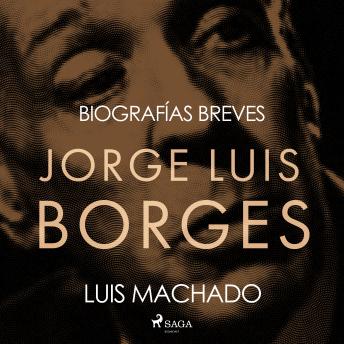 Download Biografías breves - Jorge Luis Borges by Luis Machado