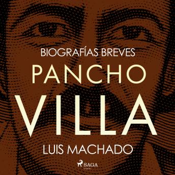 [Spanish] - Biografías breves - Pancho Villa