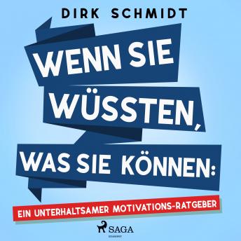 [German] - Wenn Sie wüssten, was Sie können: Ein unterhaltsamer Motivations-Ratgeber