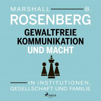 [German] - Gewaltfreie Kommunikation und Macht: In Institutionen, Gesellschaft und Familie