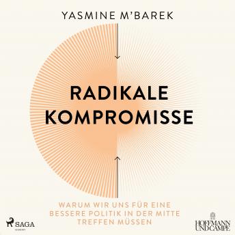 [German] - Radikale Kompromisse: Warum wir uns für eine bessere Politik in der Mitte treffen müssen