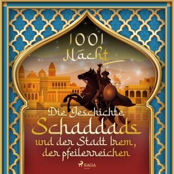 [German] - Die Geschichte Schaddads und der Stadt Irem, der pfeilerreichen (1001 Nacht)