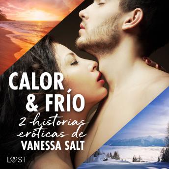 Calor y frío - 2 historias eróticas de Vanessa Salt