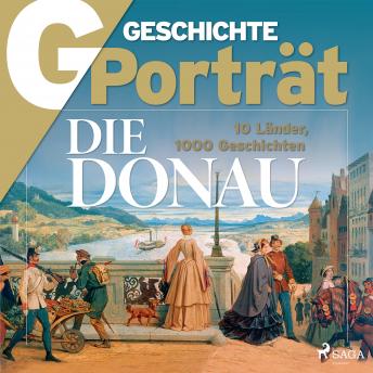 [German] - G/GESCHICHTE Porträt - Die Donau - 10 Länder, 1000 Geschichten