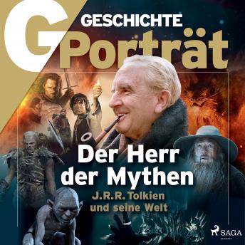 [German] - G/GESCHICHTE - Der Herr der Mythen: J. R. R. Tolkien und seine Welt