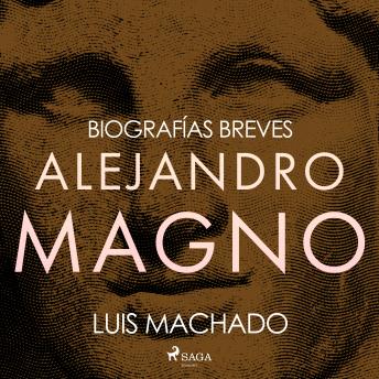 [Spanish] - Biografías breves - Alejandro Magno