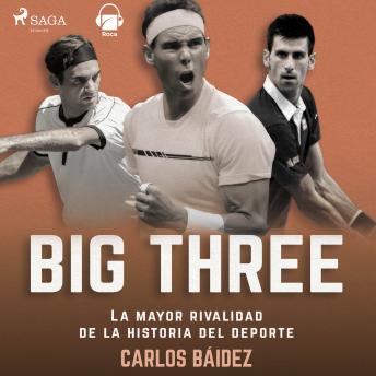 [Spanish] - Big three. La mayor rivalidad de la historia del deporte