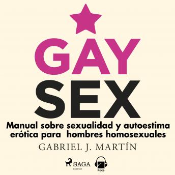 [Spanish] - Gay sex. Manual sobre sexualidad y autoestima erótica para hombres homosexuales