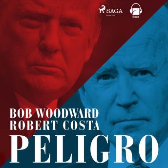 Peligro, Audio book by Bob Woodward, Robert Costa