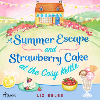 Summer Escape and Strawberry Cake at the Cosy Kettle details