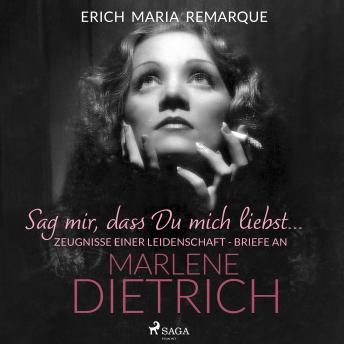 [German] - 'Sag mir, dass Du mich liebst...'. Zeugnisse einer Leidenschaft - Briefe an Marlene Dietrich