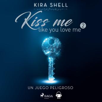 [Spanish] - Un juego peligroso. Kiss me like you love me 2