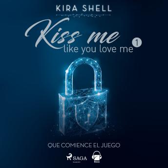 Download Que comience el juego. Kiss me like you love me 1 by Ruby Warrington