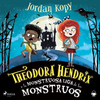 [Spanish] - Theodora Hendrix y la Monstruosa Liga de los Monstruos