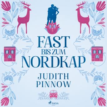 [German] - Fast bis zum Nordkap: Roman (Der schwedischste Liebesroman des Jahres)