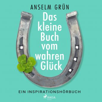[German] - Das kleine Buch vom wahren Glück - Ein Inspirationshörbuch