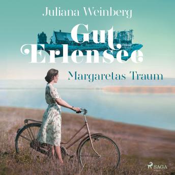 [German] - Gut Erlensee - Margaretas Traum (Das Gut am Erlensee, Band 1)